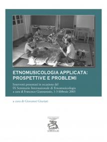 Cover for Etnomusicologia applicata - prospettive e problemi: Interventi presentati in occasione del IX Seminario Internazionale di Etnomusicologia a cura di Francesco Giannattasio, 1-3 febbraio 2003