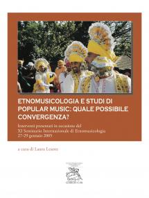 Cover for Etnomusicologia e studi di popular music: quale possibile convergenza? - Interventi presentati in occasione del XI Seminario Internazionale di Etnomusicologia, 27-29 gennaio 2005